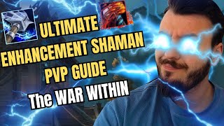 ULTIMATE ENHANCEMENT SHAMAN PVP GUIDE THE WAR WITHIN [upl. by Nawud318]