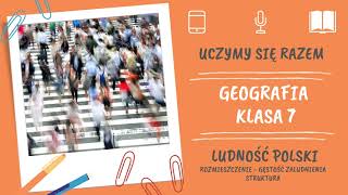 Geografia klasa 7 Ludność Polski rozmieszczenie gęstość zaludnienia struktura Uczymy się razem [upl. by Lebama]