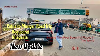 Patna to Munger Road Trip New Update  khagaria viralvideo bihar [upl. by Lepper1]