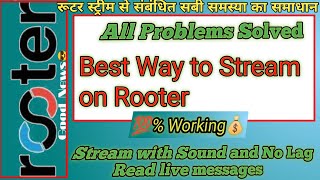 All Streaming Problems Solved  Best Way to Stream on Rooter  With Sound and No Lag  Read messages [upl. by Pirri]