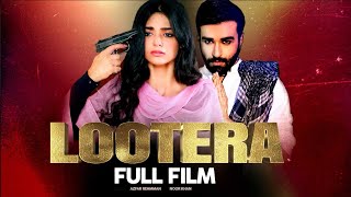 Lootera لوٹیرا  Full Film  Azfer Rehman Noor Khan Eshal Fayyaz  Love And Hatred Story  TA2O [upl. by Llewoh837]