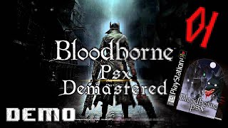 「 Curiosity 」Bloodborne PSX Demastered  DEMO [upl. by Aneetsyrk]