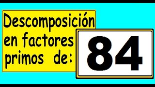 Descomposición en factores primos de 84 Cómo descomponer 84 en factores primos [upl. by Burroughs]