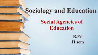 Sociology and Education  Social Agencies of Education  unit 1  part 6  Explained in telugu [upl. by Plerre]