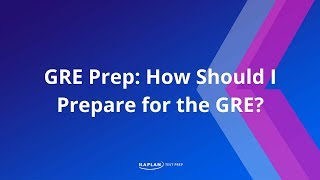 GRE Prep How Should I Prepare for the GRE  Kaplan Test Prep [upl. by Heman80]