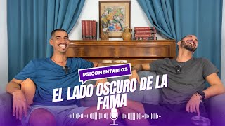 PSICOMENTARIOS EP 32  LADO OSCURO DE LA FAMA [upl. by Leavy121]