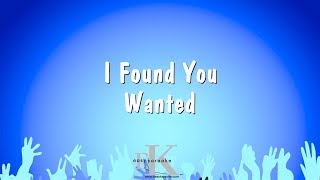 I Found You  Wanted Karaoke Version [upl. by Mokas792]