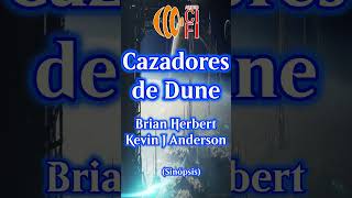 Cazadores de Dune  Brian Herbert y Kevin J Anderson Resumen [upl. by Minny350]