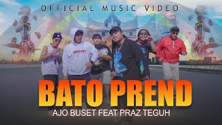 Ajo Buset ft Praz teguh  Bato Prend Official Music Video [upl. by Yenduhc172]