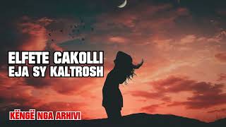 Elfete Cakolli  Eja Sy kaltrosh [upl. by Trescha]