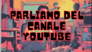 Parliamo un po del mio Canale Youtube [upl. by Hedda]