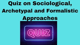 Quiz on Sociological Archetypal and Formalistic Approaches [upl. by Sturrock333]