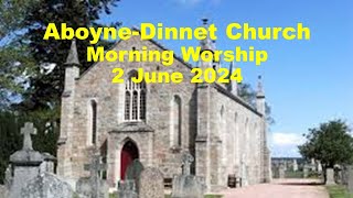 AboyneDinnet Church  Morning Service  2 June 2024 [upl. by Ylremik]