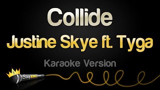 Justine Skye ft Tyga  Collide Karaoke Version [upl. by Lennad220]