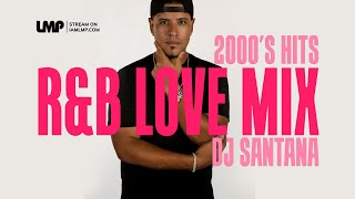 2000s RampB Love Party Mix  DJ Santana [upl. by Lehctim]