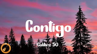 Calibre 50  Contigo Letra [upl. by Asabi]