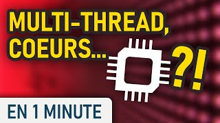 Coeurs et Multithreading expliqué en 2 minutes [upl. by Nauquf]