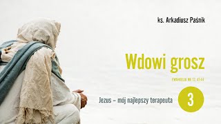 Wdowi grosz  Jezus – mój najlepszy terapeuta [upl. by Anglo92]