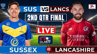 Live  Sussex Vs Lancashire  2nd QtrFinal  T20 Blast 2024  Live Commentry  cricket t20blast [upl. by Ho964]