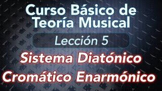 TEORIA DE LA MUSICA  Lección 5 Sistema Diatónico Cromático Enarmónico [upl. by Yliab]