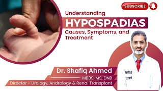 Understanding Hypospadias Causes Symptoms and Treatment  Dr Shafiq Ahmed Hypospadias prostate [upl. by Septima]