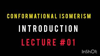 Conformational Isomerism  Introduction  Lecture 01  PharmD  Organic Chemistry [upl. by Hyacinthe]