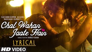 Chal Wahan Jaate Hain Full Song with LYRICS  Arijit Singh  Tiger Shroff Kriti Sanon  TSeries [upl. by Riorsson]