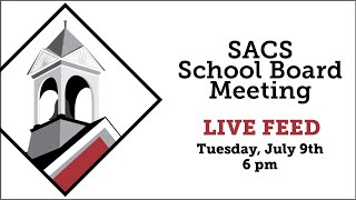 SACS School Board Meeting LIVE Feed July 9 2024 beginning at 6 pm [upl. by Posner]