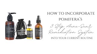 Pomifera  How to Incorporate 3 Step AcneScar Remediation into your Routine [upl. by Derraj]