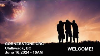 Cornerstone CRC Chilliwack  Sunday June 16 2024  10am [upl. by Aerbma828]