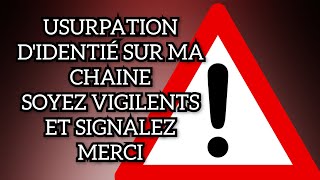 ⚠️⚠️⚠️⚠️ USURPATION d identité sur ma chaine ne vous faites pas avoir [upl. by Nylad]