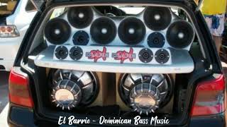 Dominican BASS MUSIC  quotEl Barrioquot BASS BOOSTED  El Distorta [upl. by Eednus]