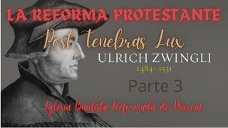 La reforma protestante  Ulrich Zwingli  Parte 3 [upl. by Nahtanohj]