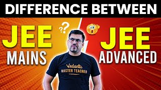 Difference Between JEE Main and JEE Advanced  JEE 2024  Harsh Sir  Vedantu JEE Made Ejee [upl. by Richardson]