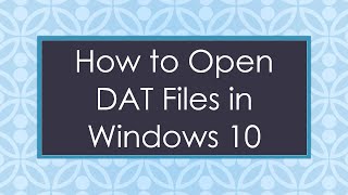 How to Open DAT Files in Windows 10 [upl. by Neff]