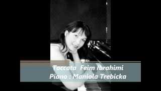 Feim Ibrahimi  Toccata  Piano  Maniola CamusetTrebicka [upl. by Adeuga]