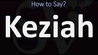 How to Pronounce Keziah CORRECTLY [upl. by Darum709]