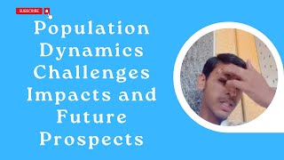 Population Dynamics Challenges Impacts and Future Prospects [upl. by Neelac250]