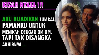 KISAH NYATA  Aku Dipaksa Menikah Dengan Pria 40 Tahun Setelah Aku Tahu Ternyata Dia [upl. by Selrac139]