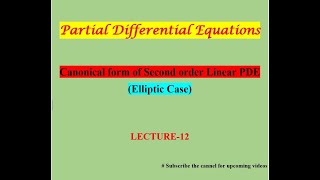 Canonical form of Second order Linear Partial Differential Equation  Elliptic PDE Lecture12 [upl. by Cynde335]