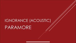 Paramore  Ignorance Acoustic Lyrics [upl. by Dorisa840]