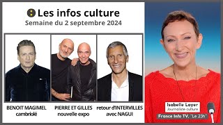 Infos culture  BENOIT MAGIMEL  PIERRE amp GILLES  NAGUI  Par Isabelle Layer  France Info TV [upl. by Mavilia]