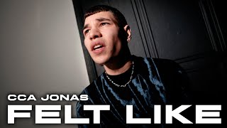 CCA JONAS  Felt Like Official Video [upl. by Nirrol]