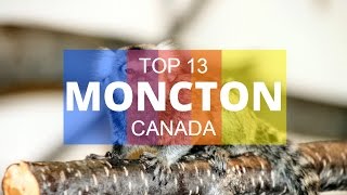 Top 13 Best Tourist Attractions in Moncton  New Brunswick Canada [upl. by Anirhtak]