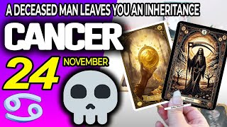 Cancer ♋ 🔞 A DECEASED MAN LEAVES YOU AN INHERITANCE ⚰️💵 horoscope for today NOVEMBER 24 2024 ♋ [upl. by Inacana]