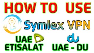 How to use Symlex VPN in UAE Etisalat and UAE DU Network [upl. by Franciska]