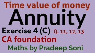 Annuity Time value of money ex 4 C Q 111213 for CA foundation Maths by Pradeep Soni [upl. by Noxas]