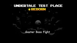 UTPR  Fighting New Gaster Boss  Tips how to easier defeat him  Undertale Test Place Reborn [upl. by Lorette]