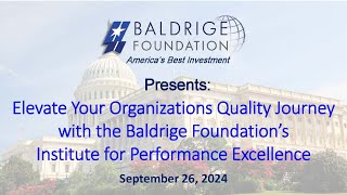 Baldrige Foundation Quarterly Webinar September 2024 IPE [upl. by Eijneb]