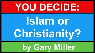 Islam and Christianity by Gary Miller [upl. by Oringas]